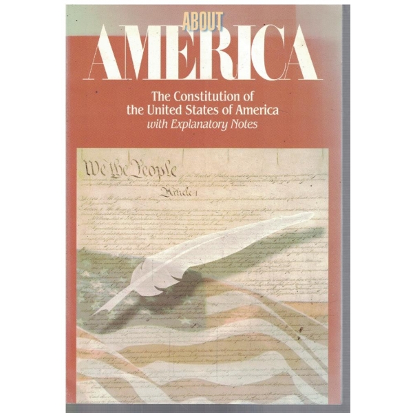 About America - The Constitution of the USA with explanatory notes