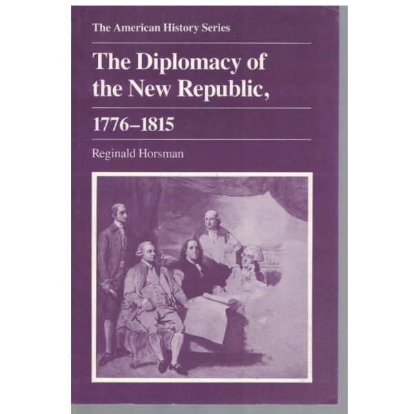 The diplomacy of new republic, 1776-1815